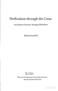 Khaled.Anatolios — Deification through the Cross An Eastern Christian Theology of Salvatio