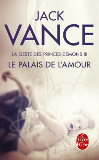 Jack Vance — Le Palais de l'amour (La Geste des princes-démons, tome 3)