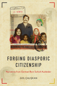 Gl; alkan — Forging Diasporic Citizenship: Narratives From German-Born Turkish Auslnder