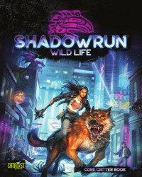 Catalyst Game Labs — Shadowrun: Wild Life (Core Critter Rulebook)
