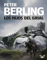 Peter Berling — Los Hijos Del Grial