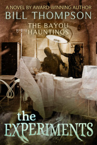 Bill Thompson [Thompson, Bill] — The Experiments (The Bayou Hauntings Book 5)