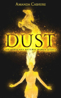 Amanda Cashure [Cashure, Amanda] — Dust: Season One (Six horsemen #1)