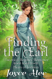 Joyce Alec [Alec, Joyce] — Finding the Earl: Historical Regency Romance (Heirs of London #3)