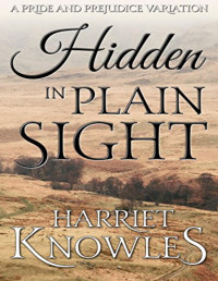 Harriet Knowles , A Lady — Hidden in Plain Sight: A Darcy and Elizabeth Pride and Prejudice Variation