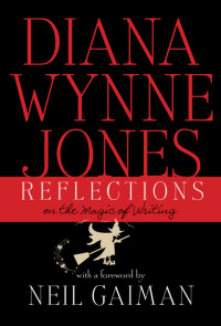 Diana Wynne Jones — Reflections: On the Magic of Writing