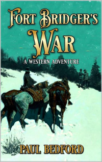 Paul Bedford — Chris Weaver 02 Fort Bridger's War