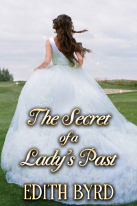 Edith Byrd — The Secret Of A Lady’s Past