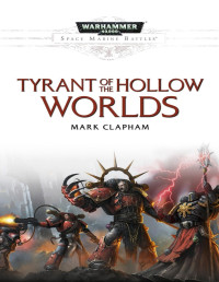 Mark Clapham — Tyrant of the Hollow Worlds