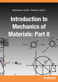 Branislav Hučko; Roland Jančo — Introduction to Mechanics of Materials: Part II