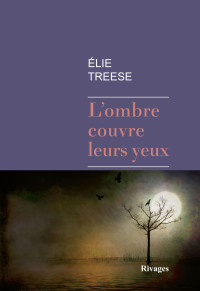 Elie Treese — L'ombre couvre leurs yeux