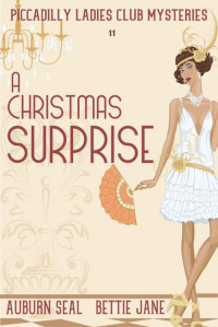 Bettie Jane & Auburn Seal — A Christmas Surprise: A Piccadilly Ladies Club Short (Picadilly Ladies Club Mysteries Book 11)