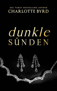 Charlotte Byrd — Dunkle Sünden (Dunkle Absichten 3) (German Edition)