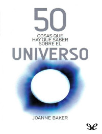 Joanne Baker — 50 Cosas que Hay que Saber Sobre el Universo