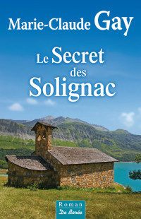 Marie-Claude Gay [Gay, Marie-Claude] — Le secret des Solignac