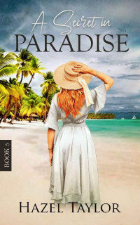 Hazel Taylor — A Secret in Paradise (Reed Sisters Book 5)