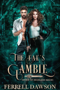 Ferrell Dawson — The Fae's Gamble : A Paranormal Academia Romance (Office of Highland Magic)