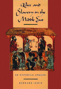 Bernard Lewis — Race and Slavery in the Middle East: An Historical Enquiry