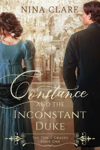 Nina Clare — Constance and the Inconstant Duke (The Three Graces Book 1)