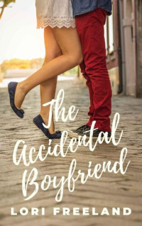 Lori Freeland — The Accidental Boyfriend