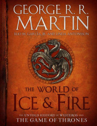 George R R Martin — The World of Ice & Fire