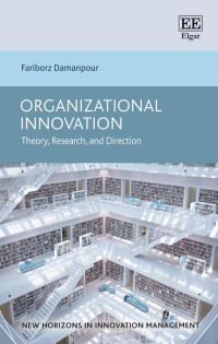 Fariborz Damanpour — Organizational Innovation: Theory, Research, and Direction