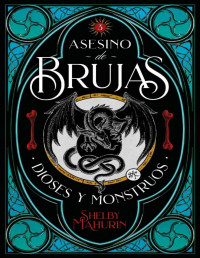 Shelby Mahurin — Dioses y Monstruos (Asesino de Brujas, 3)