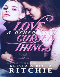 Krista Ritchie & Becca Ritchie — Love & Other Cursed Things