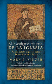 Mark S. Kinzer; — Al investigar el misterio de la Iglesia