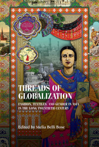 Melia Belli Bose; — Threads of Globalization