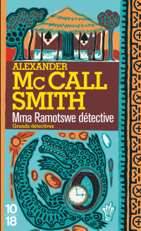 Alexander McCALL SMITH [Alexander, McCall Smith] — Mma Ramotswe détective