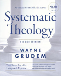 Wayne A. Grudem; — Systematic Theology, Second Edition