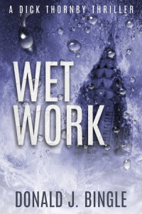 Donald J. Bingle — Wet Work