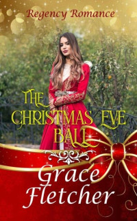 Grace Fletcher [Fletcher, Grace] — The Christmas Eve Ball