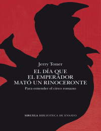 Jerry Toner — El Día Que El Emperador Mató Un Rinoceronte