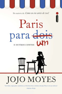 Jojo Moyes — Paris para um e outros Contos