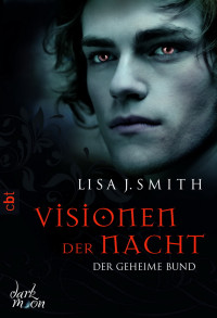 Smith, Lisa J. — Visionen der Nacht 02 - Der geheime Bund