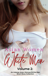 O. L. Tyme — Asian Women, White Men: Volume 2 (An Asian Fantasy)