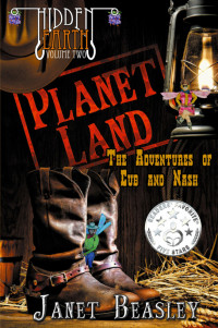 Janet Beasley/J.D. Karns — Hidden Earth Series Volume 2 Planet Land The Adventures of Cub and Nash