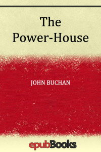 John Buchan — The Power-House