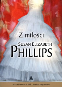 Phillips, Susan Elizabeth — Z miłości