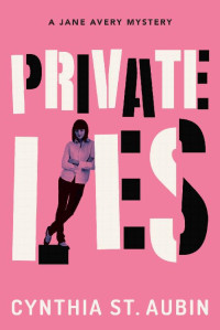 Cynthia St. Aubin [St. Aubin, Cynthia] — Private Lies (Jane Avery Mysteries Book 1)