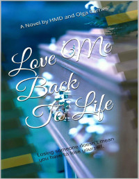 HMD & Olga Carries — Love Me Back To Life: Losing someone doesn't mean you have to lose yourself.