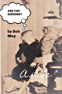 Bob May — ARE YOU KIDDING?