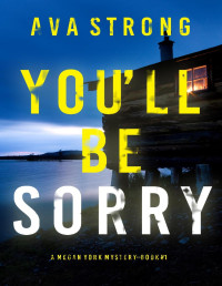 Ava Strong — Megan York 01 - You’ll Be Sorry