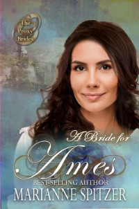 Marianne Spitzer — A Bride For Ames (Proxy Brides 55)