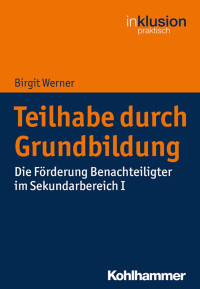 Birgit Werner — Teilhabe durch Grundbildung. Die Förderung Benachteiligter im Sekundarbereich I