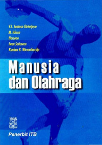 Y.S. Santoso Giriwijoyo, M. Ichsan, Harsono, Iwan Setiawan, Kunkun K. Wiramihardja — Manusia dan Olahraga