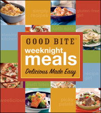 Bite, Good — Good Bite Weeknight Meals