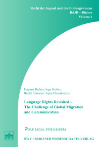 Dagmar Richter, Ingo Richter, Reetta Toivanen, Iryna Ulasiuk (eds.) — Language Rights Revisited – The Challenge of Global Migration and Communication